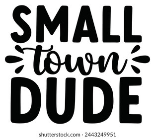 small town dude Svg,Baby,Baby Shower,Baby Boy, Funny Baby,T-Shite    svg