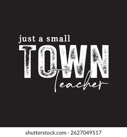 SMALL TOWN TEACHER TYPOGRAPHY T-SHIRT DESIGN