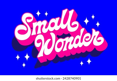 Small wonder, trendy creative vector typography design. Baby and kids-themed inscription. Modern script lettering in vivid blue and pink colors in 60-70s style with 3D effect and long shadows