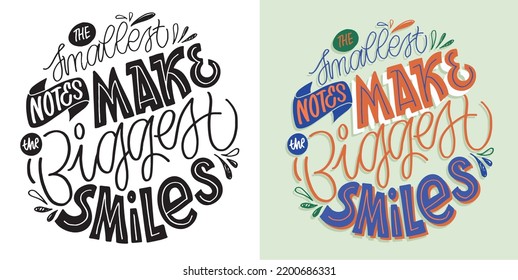 The smallest notes make the biggest smiles. Hand drawn funny lettering quote. Inspiration slogan for print and poster design. Cool for t shirt and mug printing.