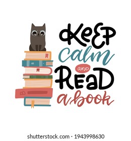 Smart cat sitting in stack of books.Keep calm amd read a book - lettering quote print. Flat hand dtawn vector illustration isolated on white