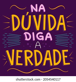 Smart Colorful Illustration in Brazilian Portuguese. Translation - When in doubt, tell the truth