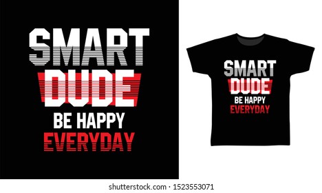 Smart Dude stylish t-shirt and apparel trendy design with simple typography, good for T-shirt graphics, poster, print and other uses.