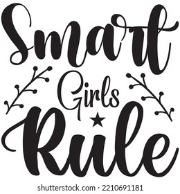 Smart Girls Rule T-shirt Design Vector File.