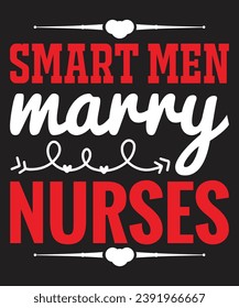 smart men marry nurses :Best T-shirt Designs