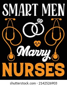 Smart men marry nurses T-shirt design Nursing t-shirt with medical element vectors. Stethoscope, syringe design. For label.