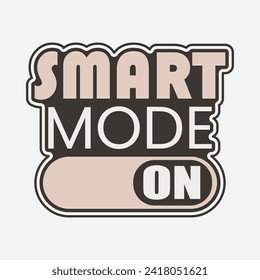Smart mode on typography poster or tshirt design