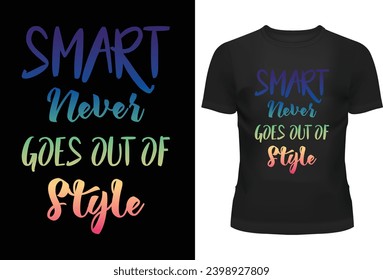 Smart Never Goes Out of Style T-shirt