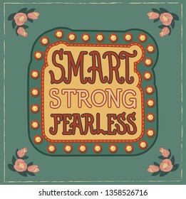 Smart Strong Fearless Inspiring and Motivational Vector Isolated Banner. Romantic, naive, retro and vintage. Lights, Lamps, Flowers, roses, pion. Feminism. Quote. 
