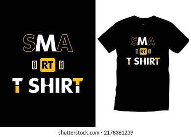 Smart t shirt quotes inspirational typography t shirt design for prints, appeal, vector, art, illustration, typography, poster, template, trendy black tee shirt design.