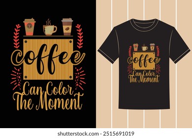 Smart And Trendy Professional Coffee Typography Vector Tshirt Design with Custom Tshirt Images