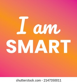 I am Smart Wall art affirmations template, Affirmation quote for home decoration, law of attraction chanting vector typography Card