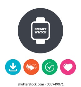 Smart watch sign icon. Wrist digital watch. Download arrow, handshake, tick and heart. Flat circle buttons.