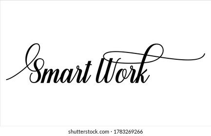 Smart Work Script Calligraphic Typography Cursive Black text lettering and phrase isolated on the White background 