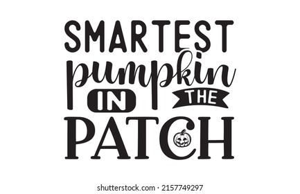 smartest pumpkin in the patch - Halloween Printable Vector Illustration. Old badge, label, logo template.