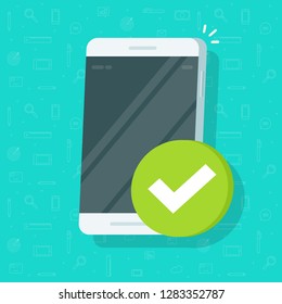Smartphone checkmark notice vector icon, flat cartoon mobile phone approved tick notification, idea of successful update check mark, accepted, complete action on cellphone, yes or positive vote