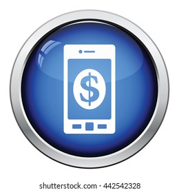 Smartphone with dollar sign icon. Glossy button design. Vector illustration.