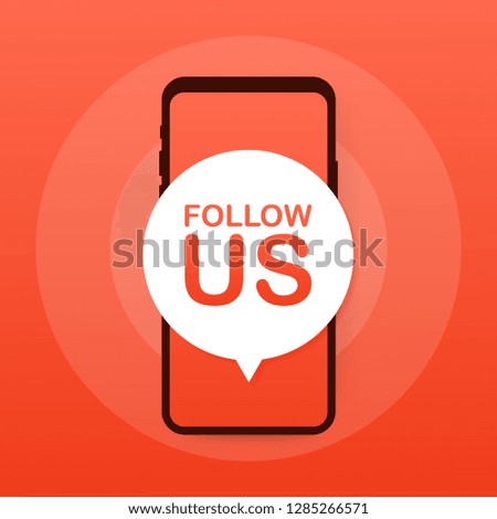 Smartphone with follow us speech bubble. Vector stock illustration.
