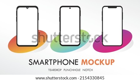 Smartphone Mockup Set Android Three Blank Display Notch Teardrop Punch Hole Modern Camera Device Gadget Technology Illustration Template For Business Office Presentation Showcase Social Media