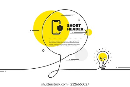 Smartphone protection icon. Continuous line idea chat bubble banner. Phone shield sign. Mobile device symbol. Smartphone protection icon in chat message. Talk comment light bulb background. Vector