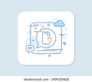 Smartphone recovery line icon. Abstract square vector button. Phone backup sign. Mobile device symbol. Smartphone recovery line icon. Speech bubble concept. Vector