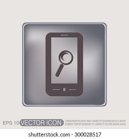 smartphone with the symbol magnifying glass. search sign
