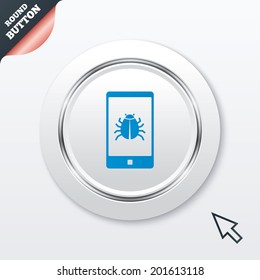 Smartphone virus sign icon. Software bug symbol. White button with metallic line. Modern UI website button with mouse cursor pointer. Vector