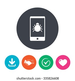 Smartphone virus sign icon. Software bug symbol. Download arrow, handshake, tick and heart. Flat circle buttons.