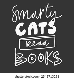 Smarty cats read books. hand lettering illustration for your design.