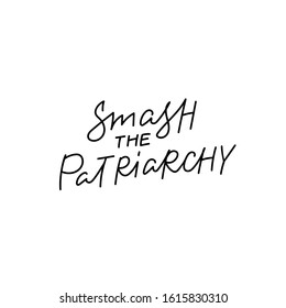 Smash the patriarchy feminist quote lettering. Calligraphy inspiration graphic design typography element. Hand written postcard. Cute simple black vector sign