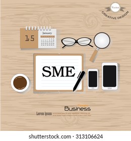 SME concept.Business concept.Office desk top view with   SME  word. Flat design style , office equipment, working tools and other business elements on wood background.vector illustration.