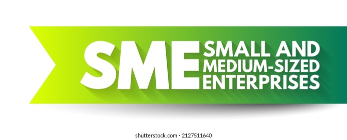 SME Small And Medium-sized Enterprises - businesses whose personnel numbers fall below certain limits, acronym text concept background