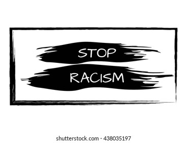 Smear brush in rough rectangular frame. Slogan Stop Racism. Isolated image. Abstract.