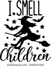 I Smell Children Funny Halloween Witch Typography Design