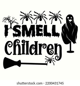 I Smell Children, Happy Halloween Shirt Print Template, Witch Bat Cat Scary House Dark Green Riper Boo Squad Grave Pumpkin Skeleton Spooky Trick Or Treat