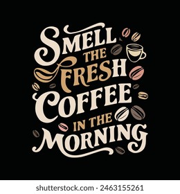 Smell the fresh coffee in the morning vector artwork design