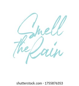 Smell the rain. Best awesome rain quote. Modern calligraphy and hand lettering.