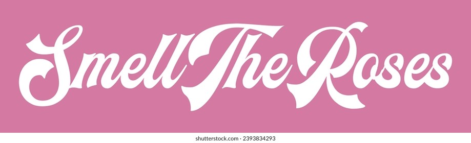 smell the roses text on pink background.