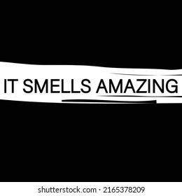 It Smells Amazing Text Vector
