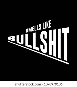 Smells like bullshit slogan for t shirt print, tee shirt graphic design, vector.