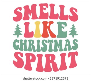 Smells Like Christmas Spirit T-shirt, Christmas Saying, Funny Christmas Quotes, Merry Christmas Saying, Holiday Saying, New Year Quotes, Winter Quotes, Cut File for Cricut