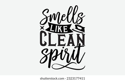 Smells like clean spirit - Laundry Motivational typography t-shirt design. Lettering Vector illustration. Eps 10.