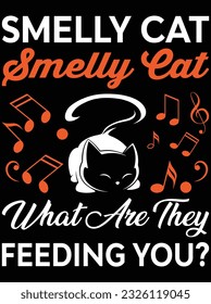 Smelly cat what are they feeding you vector art design, eps file. design file for t-shirt. SVG, EPS cuttable design file svg