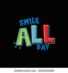 smile all day, typography slogan. Abstract design with the the lines style. Vector print tee shirt, typography, poster.