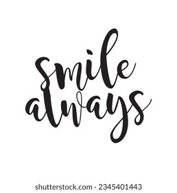 smile always text on white background.