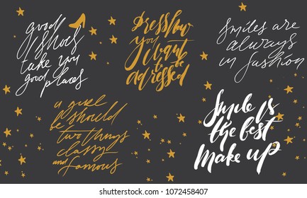 Smile is the best make up. A girl should be two things: classy and famous. Dress hw you want to be addressed. Fashion hand lettering quote for your design 