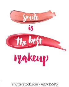 Smile is the best make up. Inspirational quote handwritten with Smears lipstick, custom lettering for posters, t-shirts and cards, fashion design. Vector calligraphy isolated on white background.