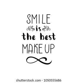 Smile is the best makeup. Inspirational quote handwritten with black ink and brush, custom lettering for posters, t-shirts and cards. Vector calligraphy isolated on white background