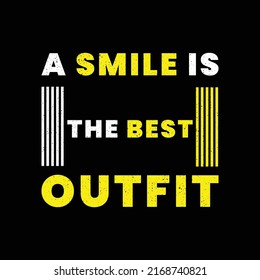 a smile is the best outfit .motivational quote with grunge effect. Workout inspirational Poster. Vector design for gym, textile, posters, t-shirt, cover, banner, cards, cases etc.