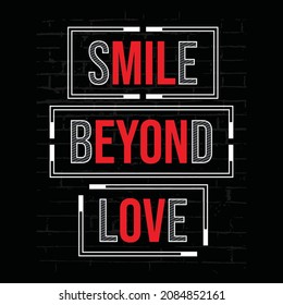 Smile beyond love, typography graphic design, for t-shirt prints, vector illustration